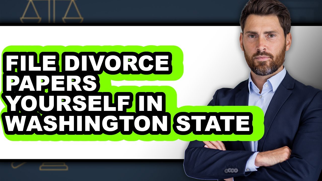 How to File Divorce Papers Yourself in Washington State - Easy Guide