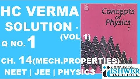 H C Verma - SOLUTION - Chapter 14 - QUESTION 1 - ( Q 1 ) - MATERIALS PROPERTIES ,ISHWER