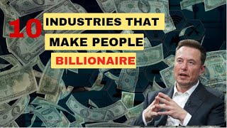 10 MOST Likely Industries That Can make YOU a BILLIONAIRE | Top Industries | USA
