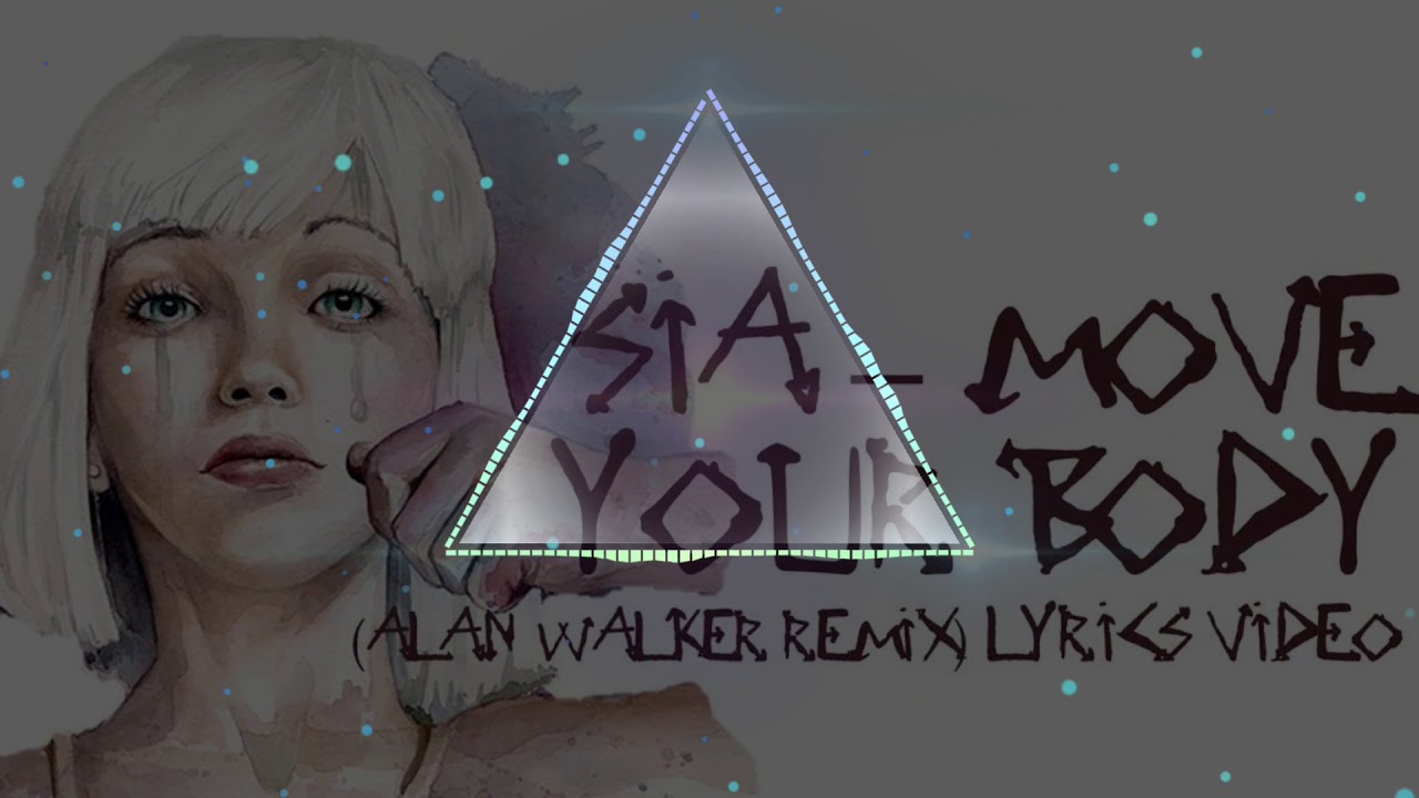 алан уокер. Sia move your body alan walker remix. Sia move. Alan walker - move your body. Move your body alan walker remix.