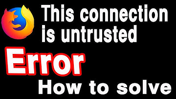 This connection is untrusted error solve in Mozilla firefox