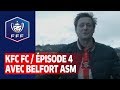 VIDEO: KFC FC : épisode n°4 à Belfort, Coupe de France I FFF 2020