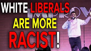 White Liberals Are More Racist | Akaash Singh | Stand-up Comedy