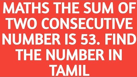 MATHS THE SUM OF TWO CONSECUTIVE NUMBER IS 53. FIND THE NUMBER IN TAMIL