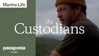The Custodians | Patagonia Films