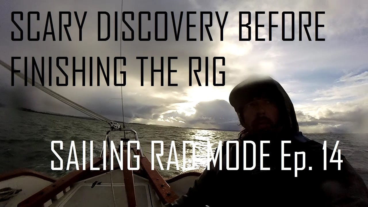 Scary Discovery Before Finishing the Rig - Sailing Rad Mode Ep. 14