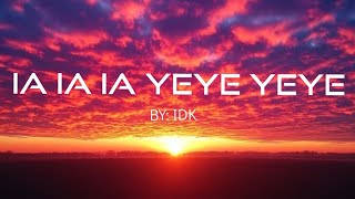 Download Lagu IA IA IA YEYE YEYE | LYRICS | MP3