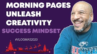 Morning Pages For Clarity, Creativity, Productivity - Think Like a Creator 🎄VLOGMAS 2020 🎄