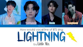 How would vocal line of BTS sing LIGHTNING by Little Mix