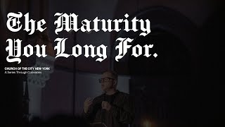 Colossians: The Maturity You Long For | Jon Tyson