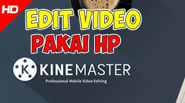 Lengkap Cara Edit Video Youtube Untuk Pemula Dengan HP Android -  KINEMASTER TUTORIAL