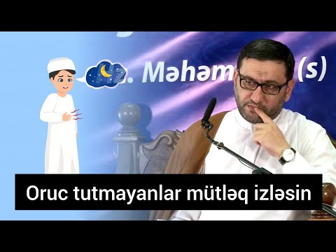 Oruc tutan və tutmayanlar bu videoya mütləq baxmalıdır - Hacı Şahin - Orucun ləzzəti