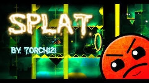 Geometry Dash Splat By: Torch121 (DAILY)