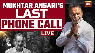 LIVE: Mukhtar Ansari Last Phone Call Exclusive On India Today | Mukhtar Ansari News Live Update