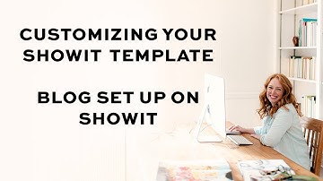 Customizing Your Showit Template | Blog Set Up on Showit