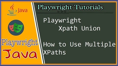 #tutorials 21 || Playwright Java with multiple (XPath union)