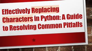 Effectively Replacing Characters in Python: A Guide to Resolving Common Pitfalls