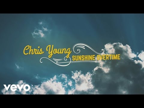 Chris Young - Sunshine Overtime (Official Lyric Video)