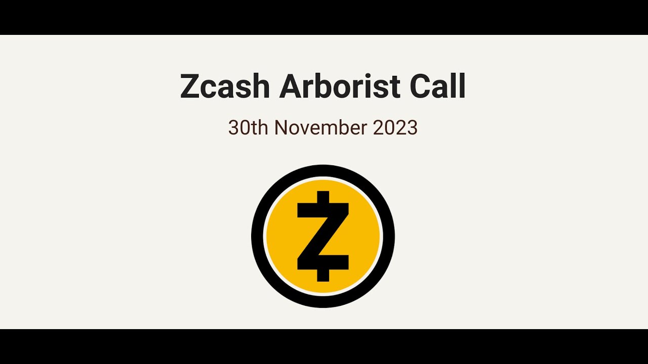 Zcash Arborist Call 11/30/23