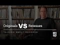 Originals vs Reissues | Talking About Records