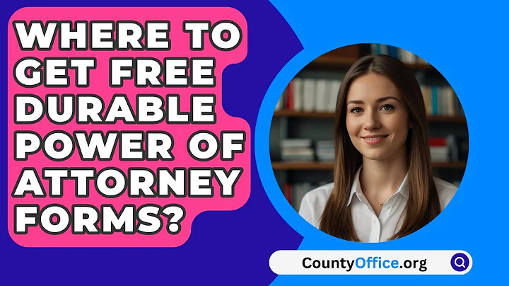 Where To Get Free Durable Power Of Attorney Forms? - CountyOffice.org