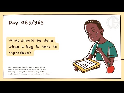 What should be done when a bug is hard to reproduce?