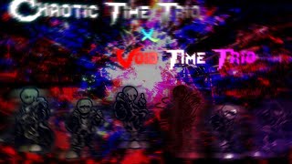 Chaotic Time Trio X Void Time Trio Phase1 Facing Void In Chaotic V1