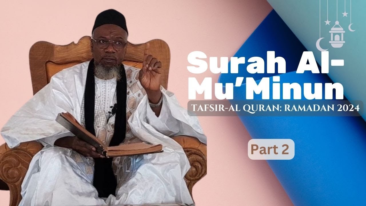 Ramadan 2024| Tafsir Al-Quran — Surah Al-Mu'minun By Sheikh Kabiro Samura (Part 2)