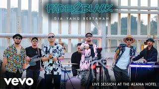 Video thumbnail of "Fade2Black - Dia Yang Bertahan [Live Session from The Alana Hotel]"