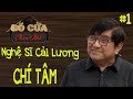 🔴 Nghệ Sĩ Chí Tâm Một Đời Người Mang Cả Tâm Tình Vào Lời Ca Cải Lương | PHẦN 1