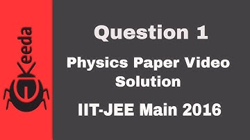 IIT-JEE Main 2016 - Physics Paper Video Solution - Question 1 | Ekeeda.com