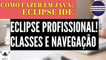 Eclipse Profissional!! Criando Classes Java e Navegação! Fácil!