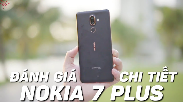 Nokia 7 plus đánh giá chi tiết