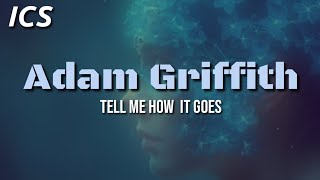 Adam Griffith | Tell Me How It Goes