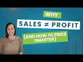Why Sales ≠ Profit (and How to Price Smarter)