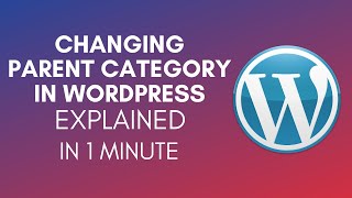 How To Change Parent Category In WordPress (2025)