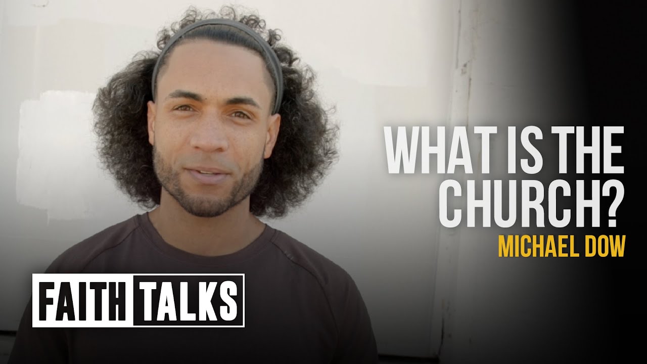 What Is The Church FaithTalks Michael Dow YouTube what-is-the-church-faithtalks-michael-dow-youtube
