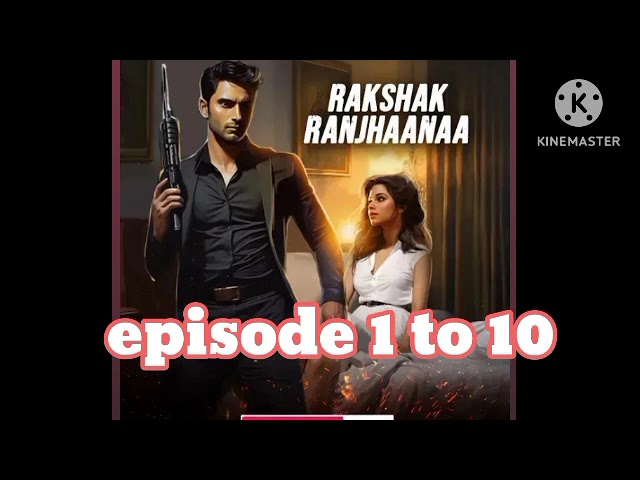 rakshak ranjhaana episode 1 to 10 || pocket fm story || @pdstory009 class=