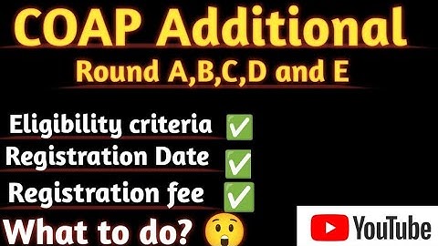 COAP Additional Round counselling ।। Coap spot round ।। eligibility criteria 🔥 🔥