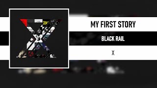 MY FIRST STORY - BLACK RAIL [X] [2022]