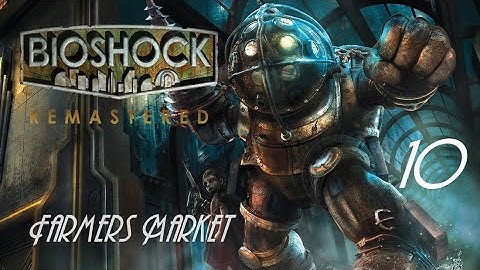 Bioshock Remastered | Survivor Guide: #10 Farmer