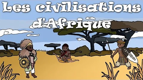 Quelles sont les grandes civilisations de l'Afrique ?