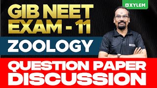 GIB NEET EXAM-11 - Zoology Question Paper Discussion | Xylem NEET