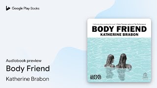 Body Friend by Katherine Brabon · Audiobook preview