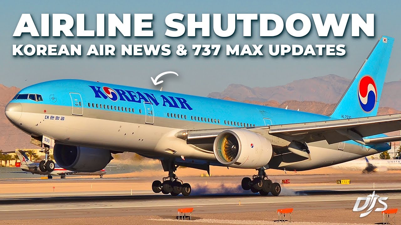 Airline Shutdown, Korean Air News & 737 MAX Updates