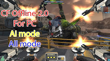 Hướng dẫn tải và cài đặt CF Offline phiên bản chính thức | Download CF OFFline ALL mode