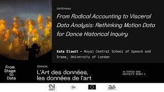 Kate Elswit ¬ Radical Accounting to Visceral Data Analysis: Rethinking Motion Data for Dance History