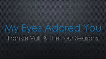 Frankie Valli & The Four Seasons My Eyes Adored You Lyrics