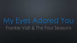 Frankie Valli & The Four Seasons My Eyes Adored You Lyrics