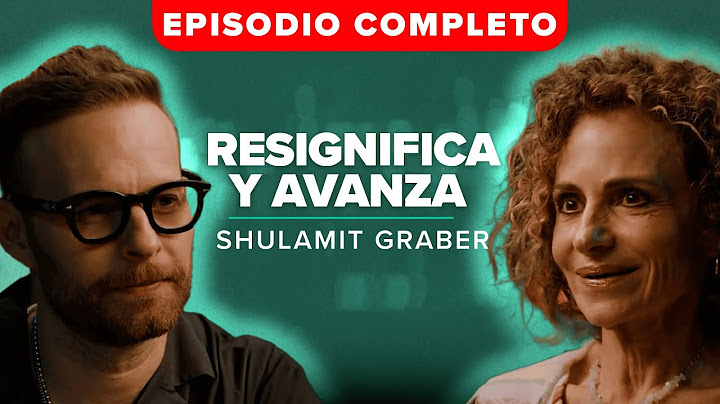 El poder de resignificar tu historia: Shulamit Graber